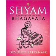 Shyam An Illustrated Retelling of the Bhagavata