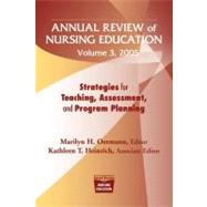 Annual Review of Nursing Education, Volume 3, 2005, Strategies for Teaching, Assessment, and Program Planning
