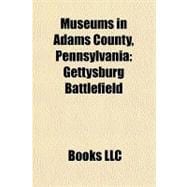 Museums in Adams County, Pennsylvani : Gettysburg Battlefield