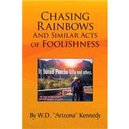 Chasing Rainbows and Similar Acts of Foolishness