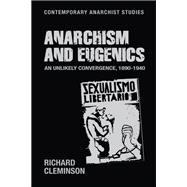 Anarchism and eugenics An unlikely convergence, 1890-1940