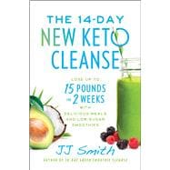 The 14-Day New Keto Cleanse Lose Up to 15 Pounds in 2 Weeks with Delicious Meals and Low-Sugar Smoothies