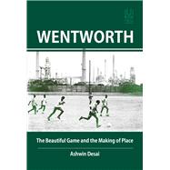Wentworth The Beautiful Game and the Making of Place