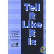 Tell It Like It Is : A Resource Guide for Youth in Treatment