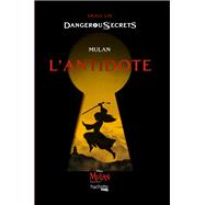 Dangerous Secrets - Mulan : L'antidote