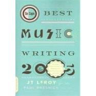 Da Capo Best Music Writing 2005 The Year's Finest Writing on Rock, Hip-Hop, Jazz, Pop, Country, & More