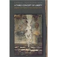 A Third Concept of Liberty: Judgment and Freedom in Kant and Adam Smith