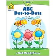 ABC Dot-To-Dot: Preschool, Ages 4-6