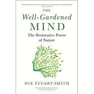 The Well-Gardened Mind The Restorative Power of Nature