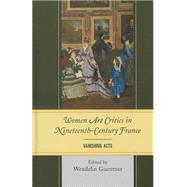 Women Art Critics in Nineteenth-Century France Vanishing Acts