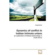 Dynamics of Conflict in Lesbian Intimate Unions: An Exploration of Lesbian Relationships in South Africa