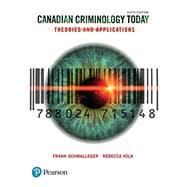 Canadian Criminology Today: Theories and Applications, Sixth Canadian Edition,