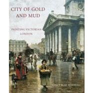 City of Gold and Mud : Painting Victorian London