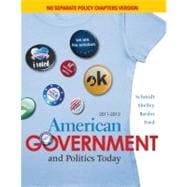 American Government and Politics Today, No Separate Policy Chapters Version, 2011-2012