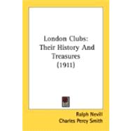 London Clubs : Their History and Treasures (1911)