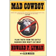 Mad Cowboy Plain Truth from the Cattle Rancher Who Won't Eat Meat