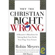 Why the Christian Right Is Wrong : A Minister's Manifesto for Taking Back Your Faith, Your Flag, Your Future