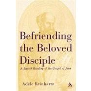 Befriending The Beloved Disciple A Jewish Reading of the Gospel of John