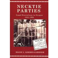 Necktie Parties: A History of Legal Executions in Oregon, 1851-1905