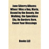 Jane Siberry Albums : When I Was a Boy, Maria, Bound by the Beauty, the Walking, the Speckless Sky, No Borders Here, Count Your Blessings