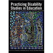 Practicing Disability Studies in Education