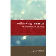 Rethinking Reason : With So Many Different Faiths, Does Someone Have to Be Wrong for Someone to Be Right?