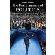 The Performance of Politics Obama's Victory and the Democratic Struggle for Power