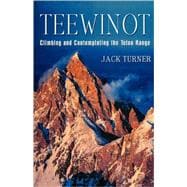 Teewinot Climbing and Contemplating the Teton Range