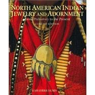 North American Indian Jewelry and Adornment From Prehistory to the Present