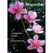 Magnolias : A Gardener's Guide
