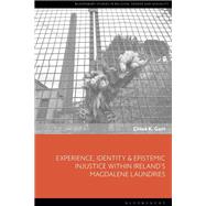 Experience, Identity & Epistemic Injustice within Ireland’s Magdalene Laundries