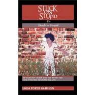 Stuck on Stupid or Stuck in Stupid : The 25 Mistakes Women Make That Prevent Them from Attracting and Keeping Real Love