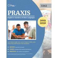 Praxis English to Speakers of Other Languages 5362 Study Guide 2019-2020: Praxis II ESOL 5362 Exam Prep and Practice Test Questions