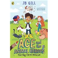 Ace and the Animal Heroes: The Big Farm Rescue