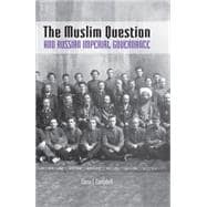 The Muslim Question and Russian Imperial Governance