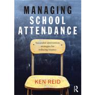Managing School Attendance: Successful Intervention Strategies for Reducing Truancy