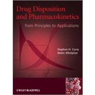 Drug Disposition and Pharmacokinetics From Principles to Applications