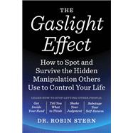 The Gaslight Effect How to Spot and Survive the Hidden Manipulation Others Use to Control Your Life,9780767924467