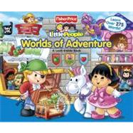 Fisher-Price Little People Worlds of Adventure: A Look Inside Book