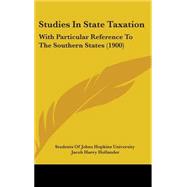 Studies in State Taxation : With Particular Reference to the Southern States (1900)