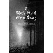 A Black Metal Ghost Story