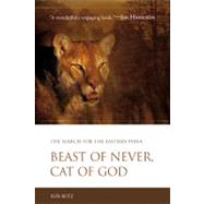 Beast of Never, Cat of God : The Search for the Eastern Puma