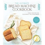 The Ultimate Bread Machine Cookbook