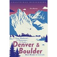 Easy Weekend Getaways from Denver and Boulder Short Breaks in Colorado