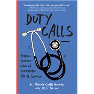 Duty Calls Lessons Learned From an Unexpected Life of Service