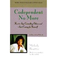 Codependent No More : How to Stop Controlling Others and Start Caring for Yourself