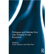 Dialogues and Debates from Late Antiquity to Late Byzantium