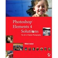 Photoshop Elements 4 Solutions : The Art of Digital Photography