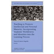 Teaching to Promote Intellectual and Personal Maturity Incorporating Students' Worldviews and Identities into the Learning Process New Directions for Teaching and Learning, Number 82