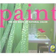 Paint : The Big Book of Natural Color